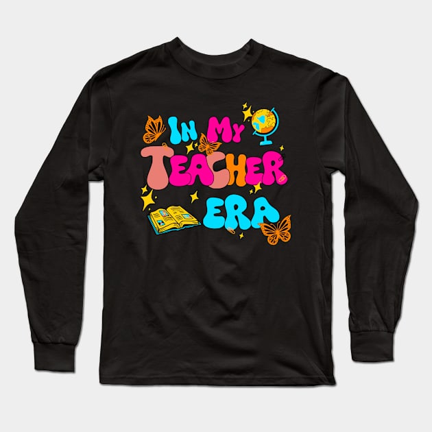 In My Teacher Era, Funny Teacher Long Sleeve T-Shirt by VisionDesigner